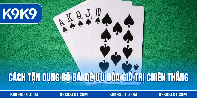 Cách tận dụng bộ bài để ưu hóa giá trị chiến thắng