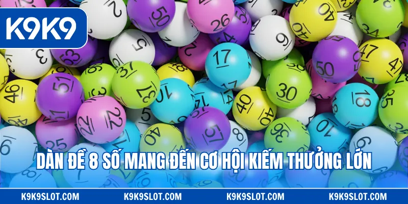 Dàn đề 8 số mang đến cơ hội kiếm thưởng lớn