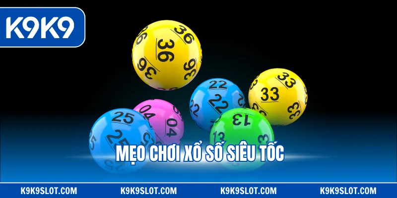 mẹo chơi xổ số siêu tốc