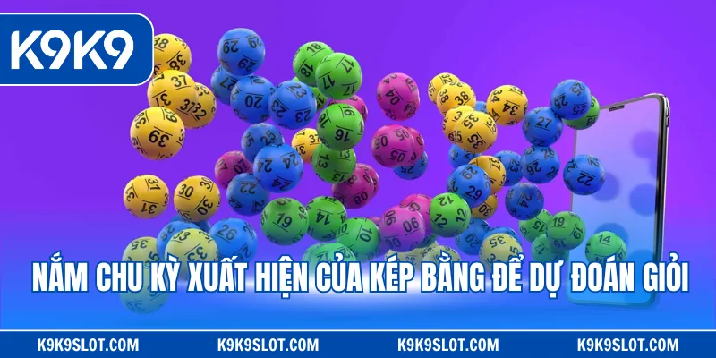 Nắm chu kỳ xuất hiện của kép bằng để dự đoán giỏi