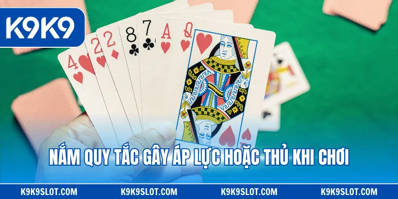 Nắm quy tắc gây áp lực hoặc thủ khi chơi