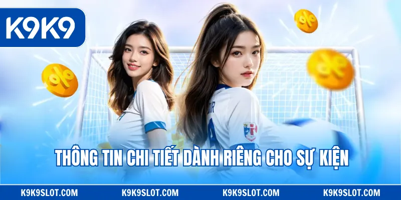 Thông tin chi tiết dành riêng cho sự kiện