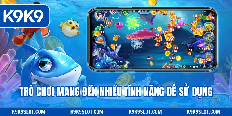 Trò chơi mang đến nhiều tính năng dễ sử dụng